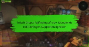 Twitch Drops: Fejlfinding af krav, Manglende belønninger, Supportmuligheder
