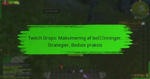 Twitch Drops: Maksimering af belønninger, Strategier, Bedste praksis