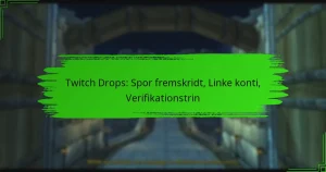Twitch Drops: Spor fremskridt, Linke konti, Verifikationstrin