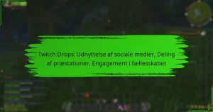 Twitch Drops: Udnyttelse af sociale medier, Deling af præstationer, Engagement i fællesskabet