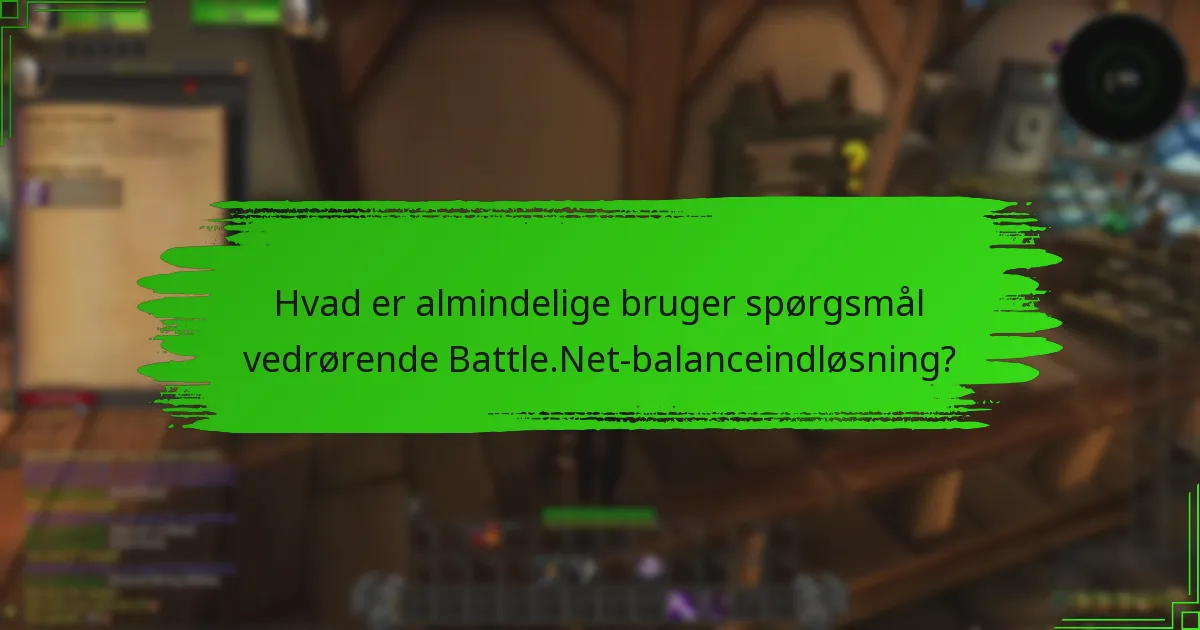 Hvad er de seneste opdateringer til Battle.Net-balanceindløsning?