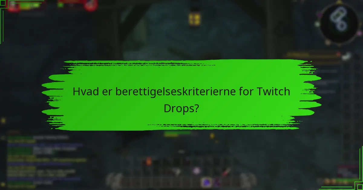 Hvad er berettigelseskriterierne for Twitch Drops?