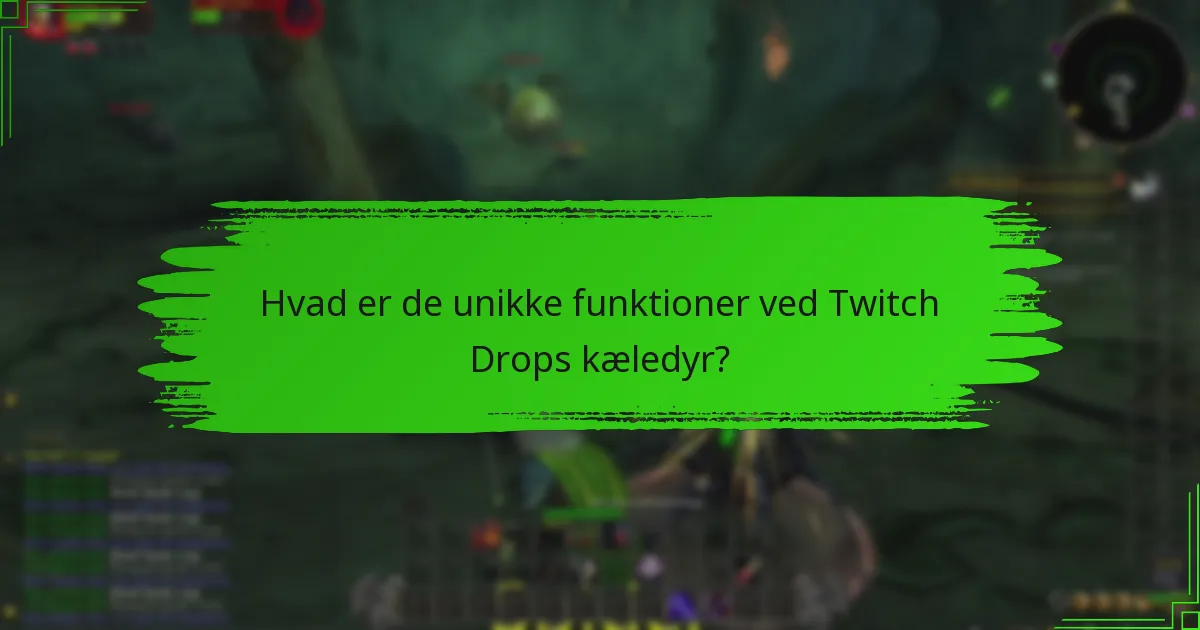 Hvad er de unikke funktioner ved Twitch Drops kæledyr?
