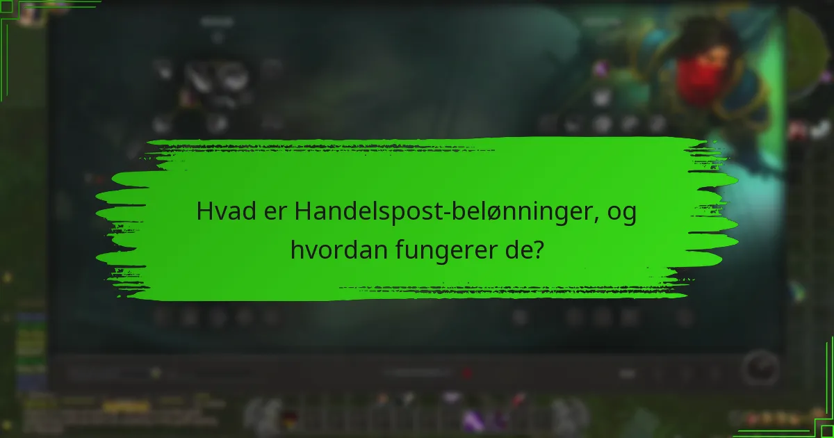 Hvilke kampagnebegivenheder er forbundet med Handelsposten?