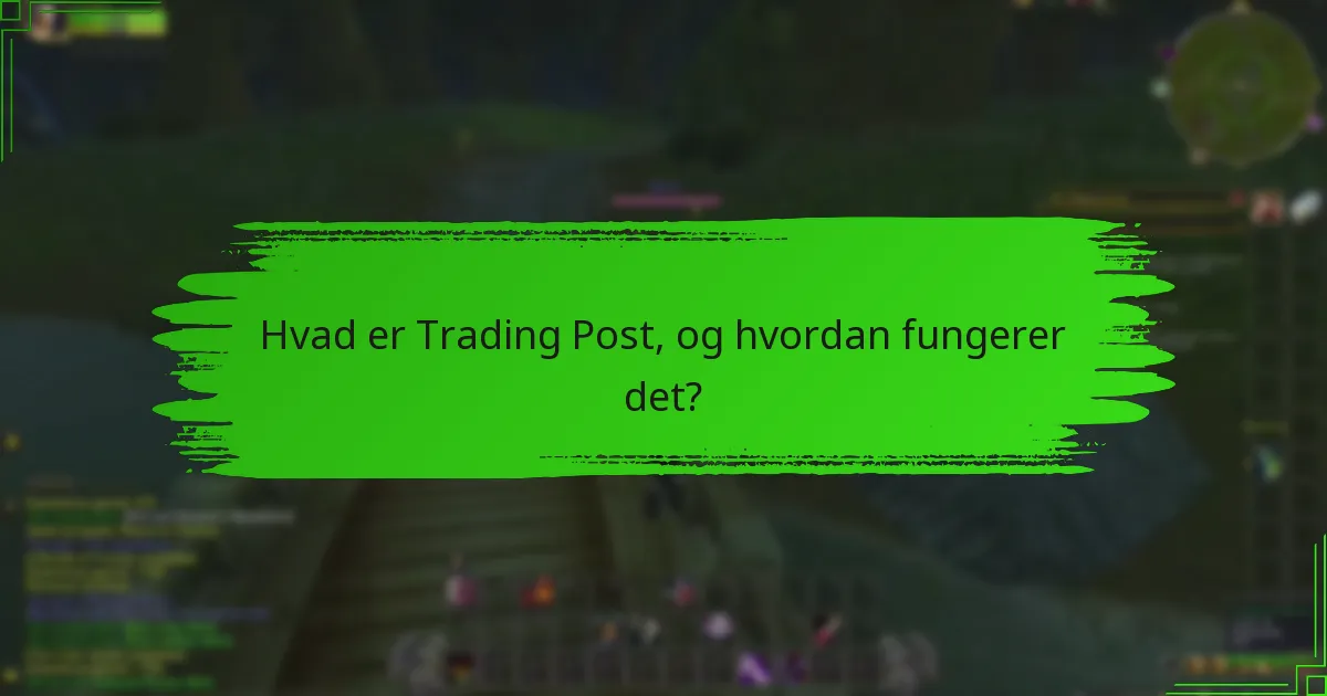 Hvad er udvælgelsesprocessen for genstande i Trading Post?