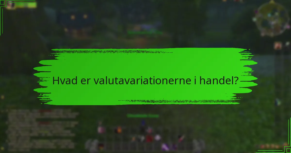 Hvad er valutavariationerne i handel?