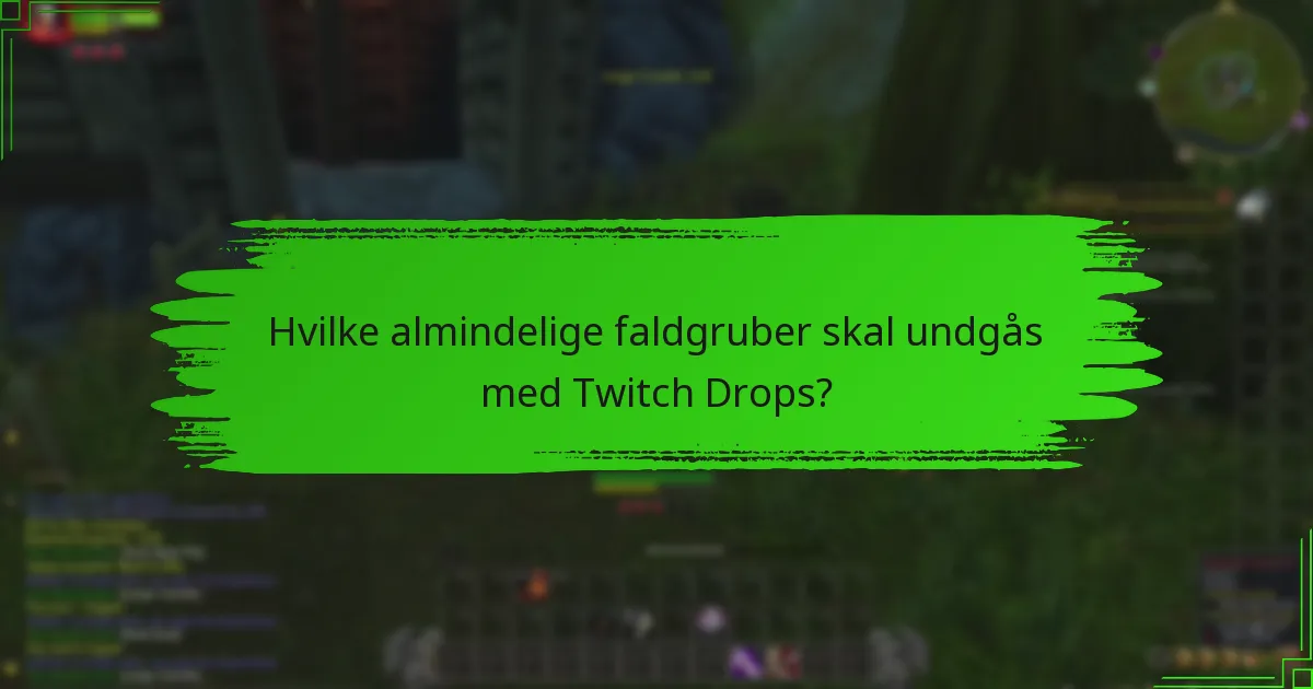 Hvilke tips kan forbedre deltagelsen i Twitch Drops?