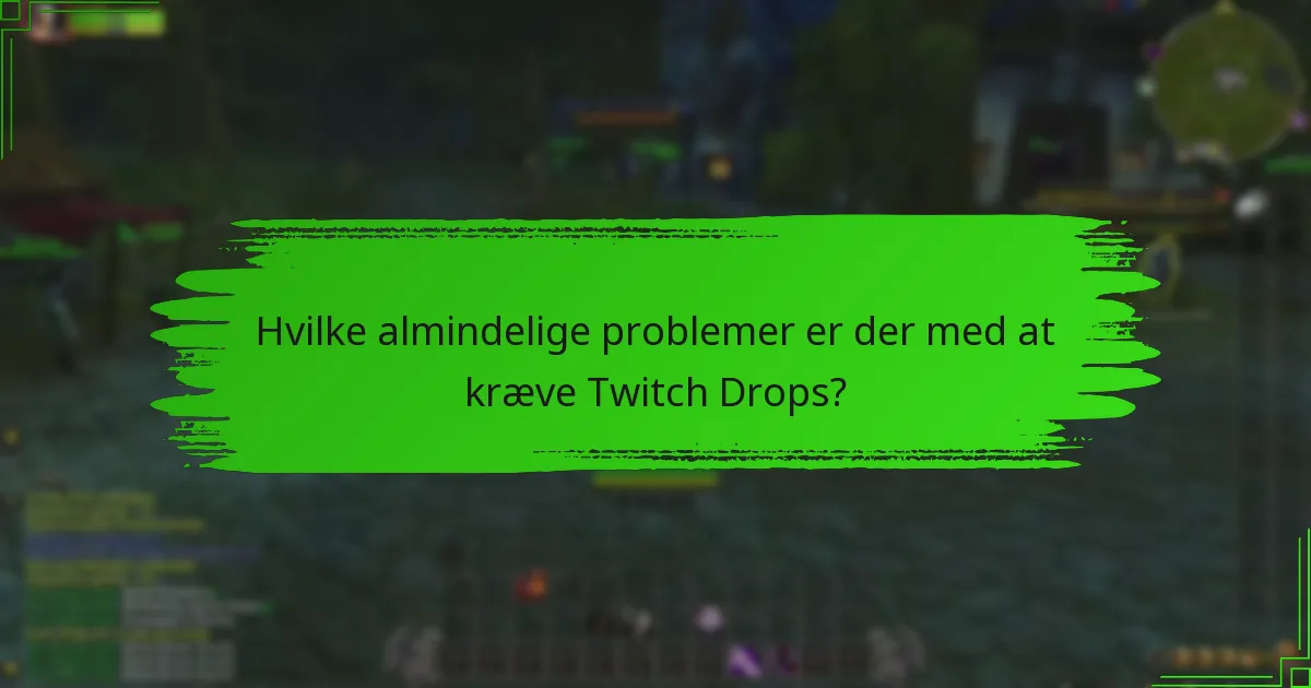 Hvilke skridt skal jeg tage, hvis mine Twitch Drops er forsinkede?