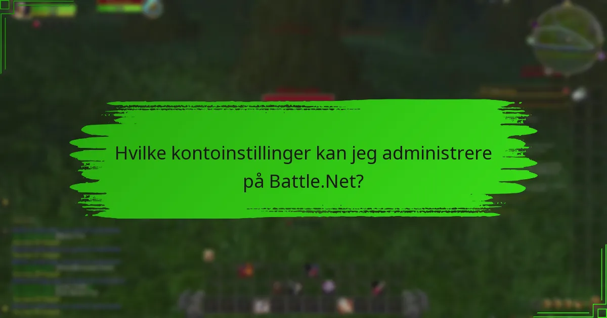 Hvilke kontoinstillinger kan jeg administrere på Battle.Net?