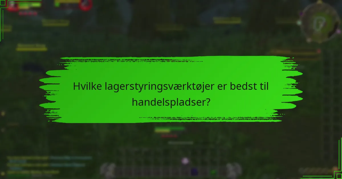 Hvilke lagerstyringsværktøjer er bedst til handelspladser?