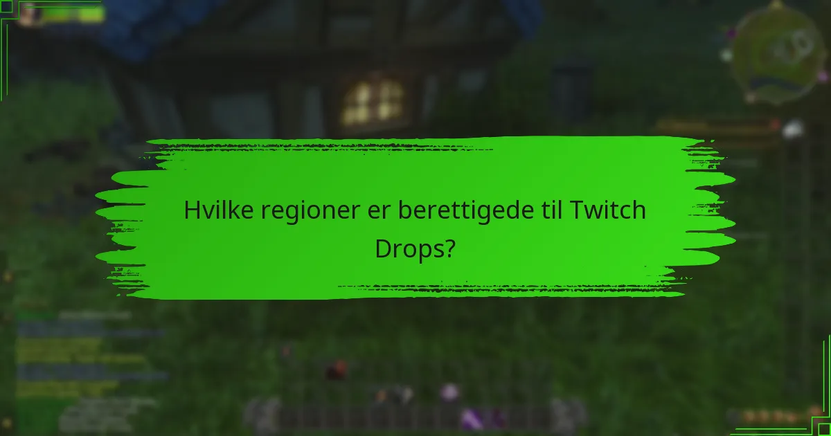 Hvilke lokaliserede begivenheder er forbundet med Twitch Drops?