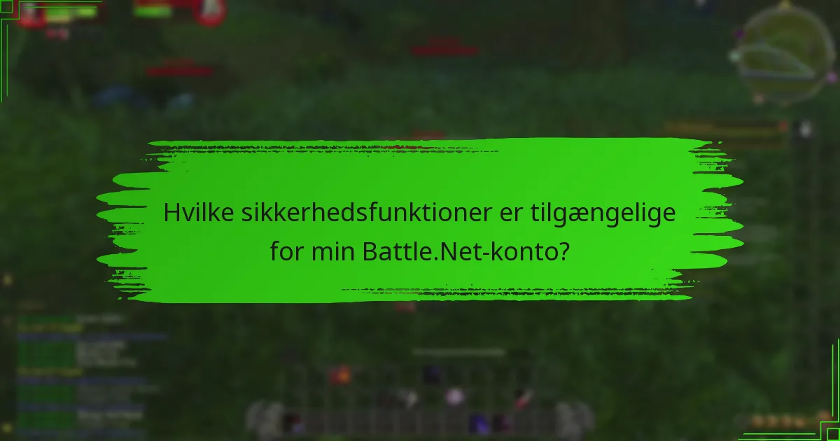 Hvilke sikkerhedsfunktioner er tilgængelige for min Battle.Net-konto?