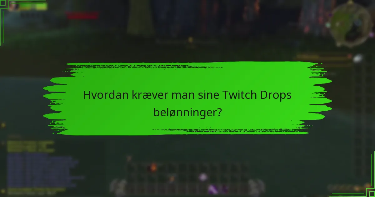 Hvad er de bedste praksisser for at engagere sig med Twitch Drops?